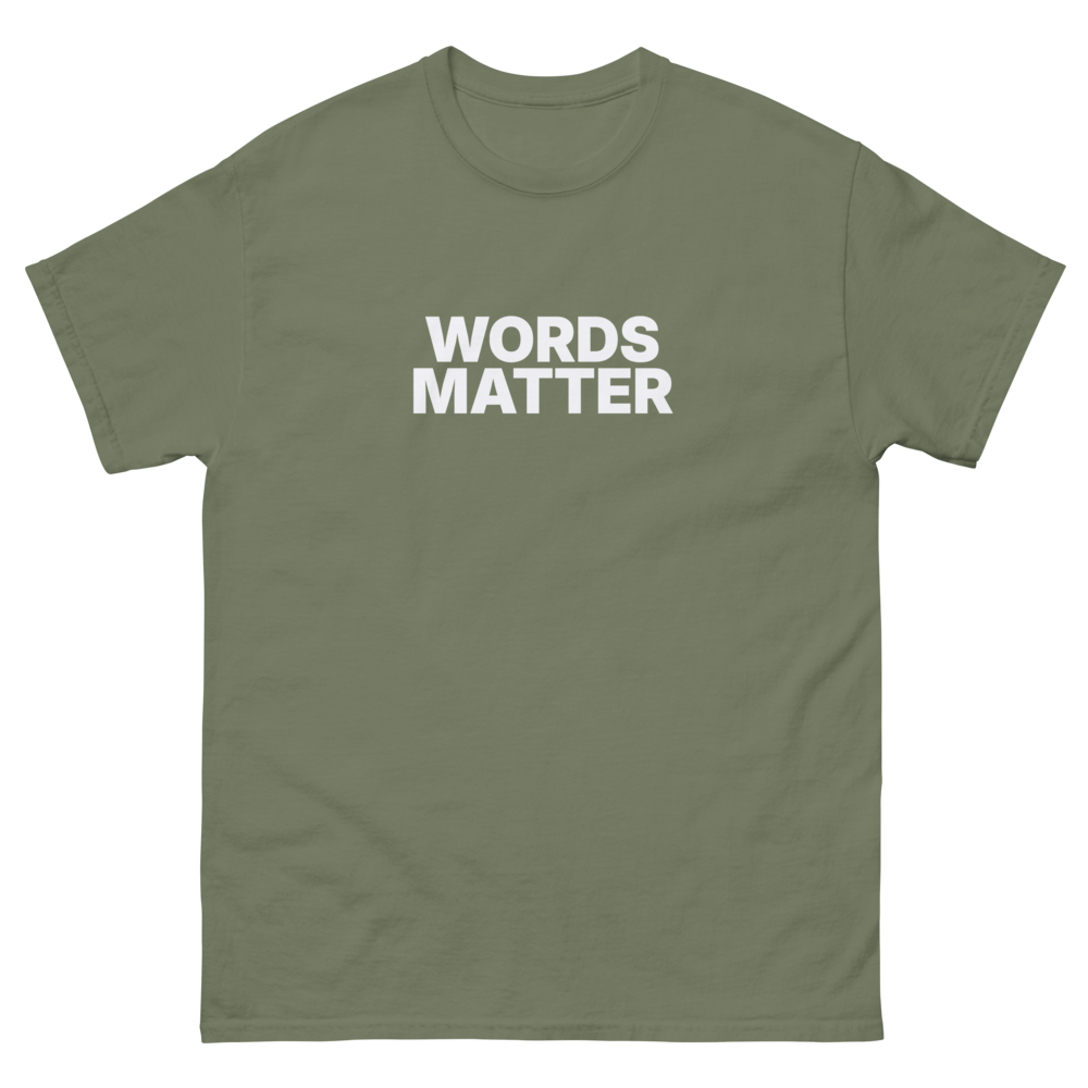 Words Matter Bold Tee (Military Green) Front