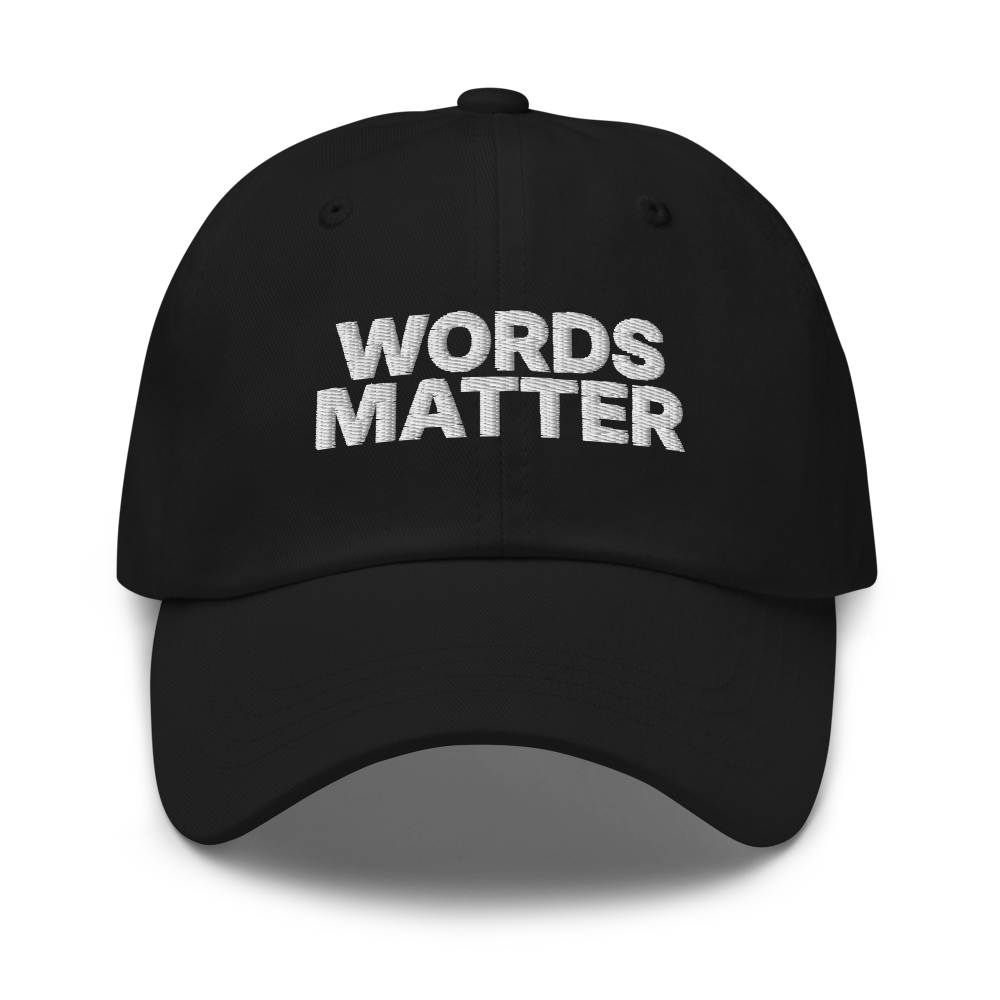 Words Matter Bold Dad Hat (Black) Front