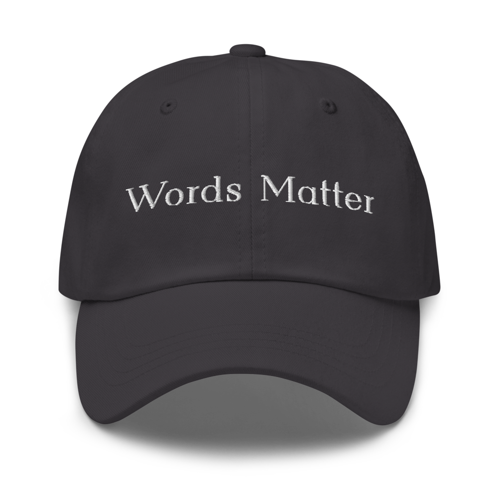 Words Matter Dad Hat (Dark Grey) Front
