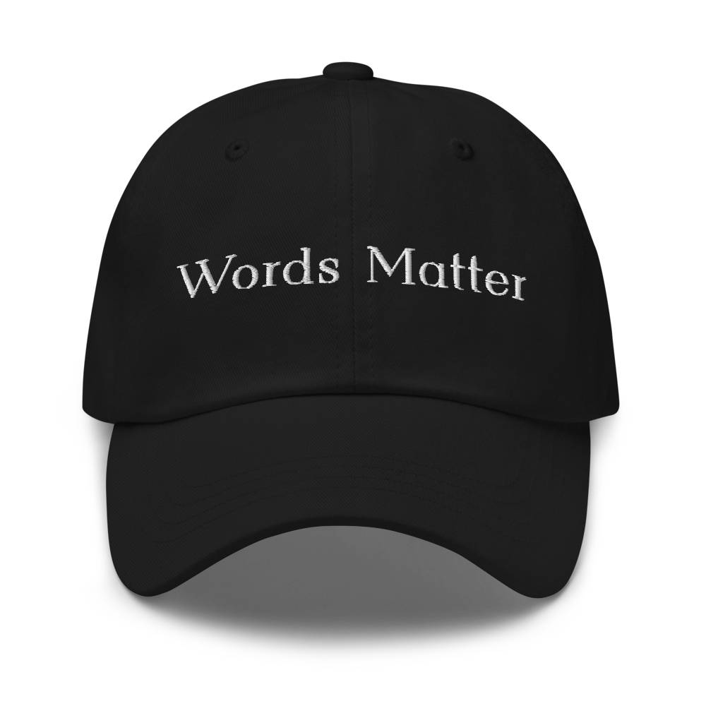 Words Matter Dad Hat (Black) Front